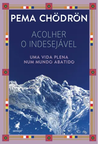 Acolher o Indesejável - Pema Chodron