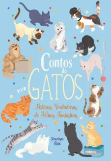 Contos de Gatos - Histórias Verdadeiras de Felinos Fantásticos - Penelope Rich