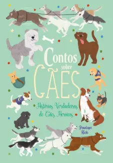 Contos Sobre Cães - Histórias Verdadeiras de Cães - Penelope Rich