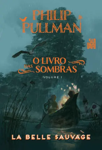 La Belle Sauvage - O Livro das Sombras Vol. 1 - Philip Pullman