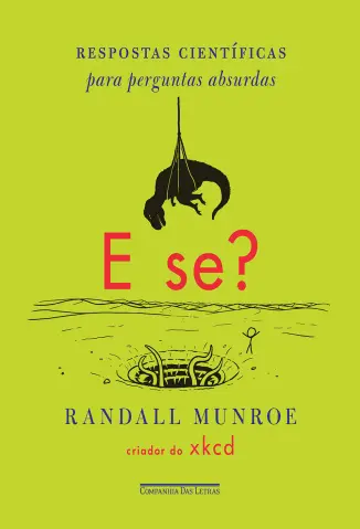 E Se ? Respostas Científicas para Perguntas Absurdas - Randall Munroe