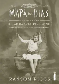 Mapa dos Dias - O Orfanato da Srta. Peregrine Vol. 4 - Ransom Riggs