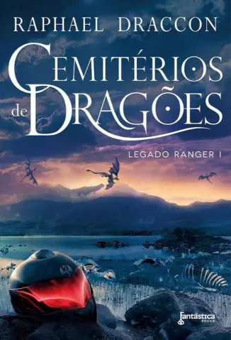 Cemitérios de Dragões - Legado Ranger Vol. 1 - Raphael Draccon