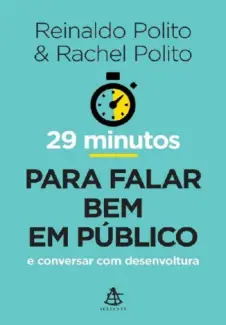 29 Minutos Para Falar Bem Em Público - Reinaldo Polito