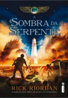 A Sombra da Serpente - As Crônicas dos Kane Vol. 3 - Rick Riordan