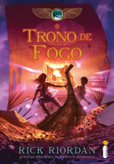 O Trono de Fogo - As Crônicas dos Kane  Vol. 2 - Rick Riordan