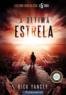 A Última Estrela - A 5° Onda - 3 - Rick Yancey - A 5° Onda Vol. 3 - Rick Yancey