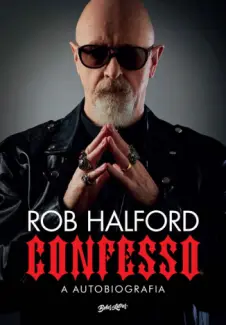 Confesso, a Autobiografia - Rob Halford