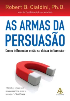 As Armas da Persuasão - Robert B. Cialdini