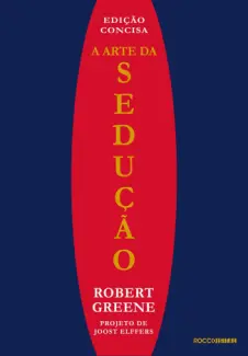 A Arte da Sedução: Edição Concisa - Robert Greene