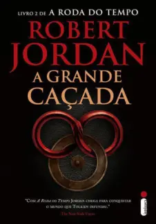 A Grande Caçada - A Roda do Tempo Vol. 2 - Robert Jordan