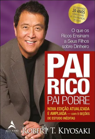 Pai Rico, Pai Pobre - Edição 20 anos Atualizada e Ampliada - Robert T. Kiyosaki