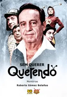 Sem Querer Querendo - Roberto Gómez Bolaños