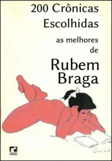 200 Crônicas Escolhidas - Rubem Braga