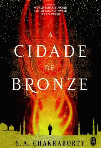 A Cidade de Bronze - Trilogia de Daevabad Vol. 1 - S. A. Chakraborty