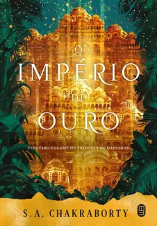 O Império de Ouro - Trilogia de Daevabad Vol. 3 - S. A. Chakraborty