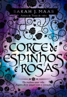 Corte de Espinhos e Rosas - Corte de Espinhos e Rosas Vol. 1 - Sarah J. Maas