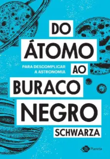 Do Átomo ao Buraco Negro - Schwarza