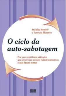 O Ciclo da Auto-sabotagem - Stanley Rosner