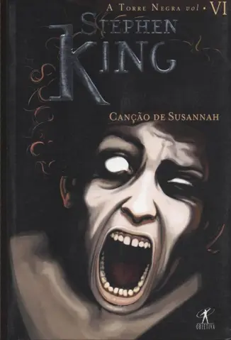 A Canção de Susannah - A Torre Negra Vol. 6 - Stephen King