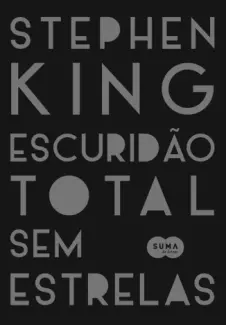 Escuridão total sem estrelas - Stephen King