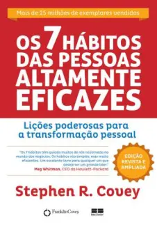 Os 7 Hábitos das Pessoas Altamente Eficazes - Stephen R. Covey