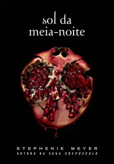 Sol da Meia-Noite - Crepúsculo Vol. 5 - Stephenie Meyer