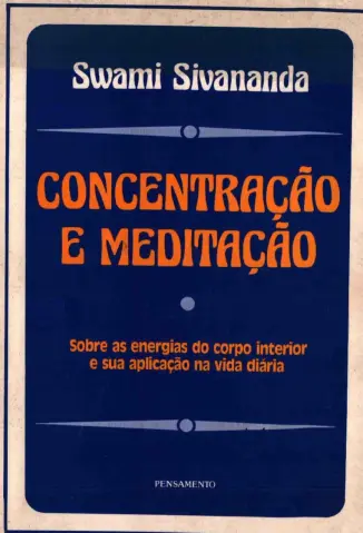 Concentração e Meditação - Swami Sivananda