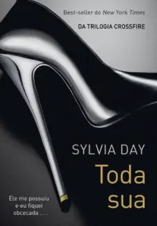 Toda sua - Crossfire Vol. 1 - Sylvia Day