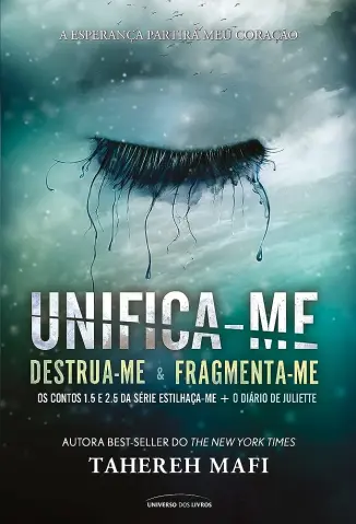 Unifica-me - Estilhaça-Me Vol. 1.5 / 2.5 - Tahereh Mafi