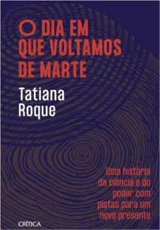 O dia em que Voltamos de Marte - Tatiana Roque