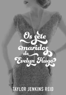 Os Sete Maridos de Evelyn Hugo - Taylor Jenkins Reid