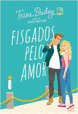 Fisgados Pelo Amor - Tessa Bailey