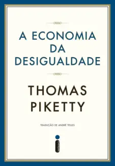 A Economia da Desigualdade - Thomas Piketty