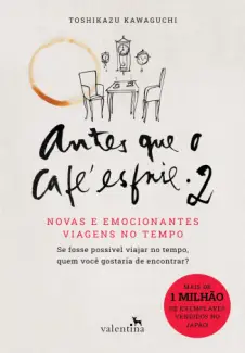 Novas e Emocionantes Viagens no Tempo - Antes que o Café Esfrie Vol. 2 - Toshizaku Kawaguchi