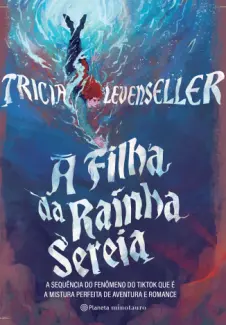 A Filha da Rainha Sereia - Tricia Levenseller