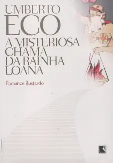 A Misteriosa Chama da Rainha Loana - Umberto Eco