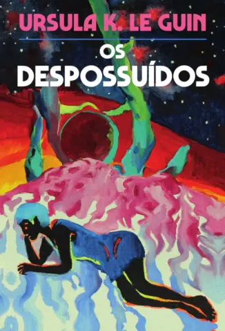 Os Despossuídos - Ursula K. Le Guin