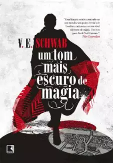 Um Tom mais Escuro de Magia - Os Tons de Magia Vol. 1 - V. E. Schwab