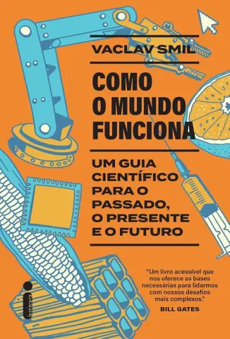 Como o Mundo Funciona: Um guia Científico para o Passado, o Presente e o Futuro - Vaclav Smil