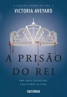 A Prisão do Rei - A Rainha Vermelha Vol. 3 - Victoria Aveyard