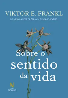 Sobre o Sentido da vida - Viktor E. Frankl