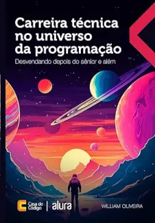 Carreira Técnica no Universo da Programação: Desvendando Depois do Sênior e além - William Oliveira